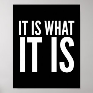 It is what it is funny quotes white poster