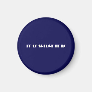it is what it is magnet