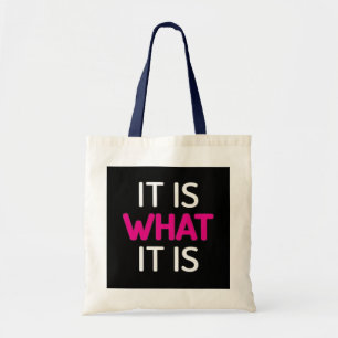 It Is What It Is - Motivational Tote Bag"