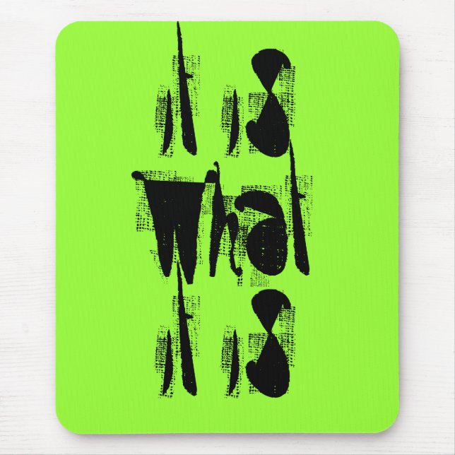 It Is What It Is Mouse Mat (Front)
