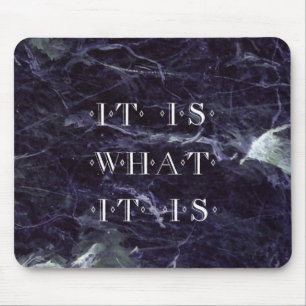 It Is What It Is Mouse Mat
