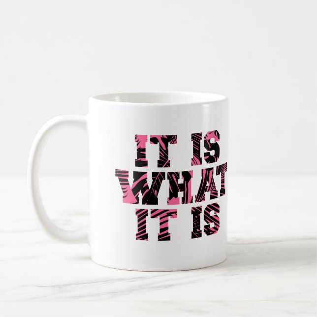 It Is What It Is - Mug (Left)