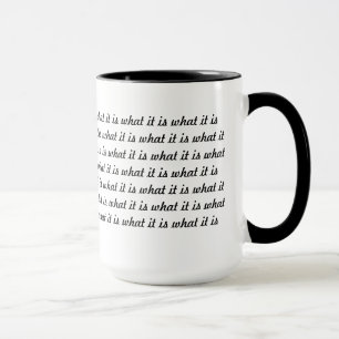 It is what it is. mug