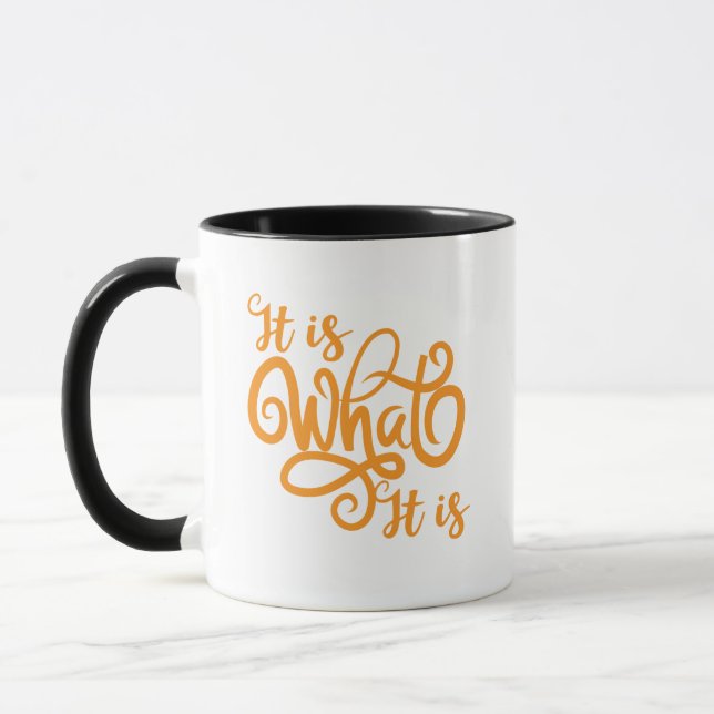 It Is What It Is   Mug (Left)