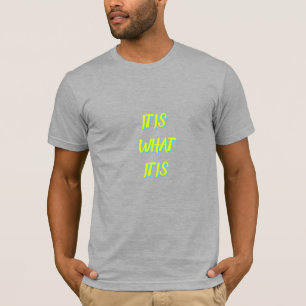 it is what it is neon modern typography funny cool T-Shirt