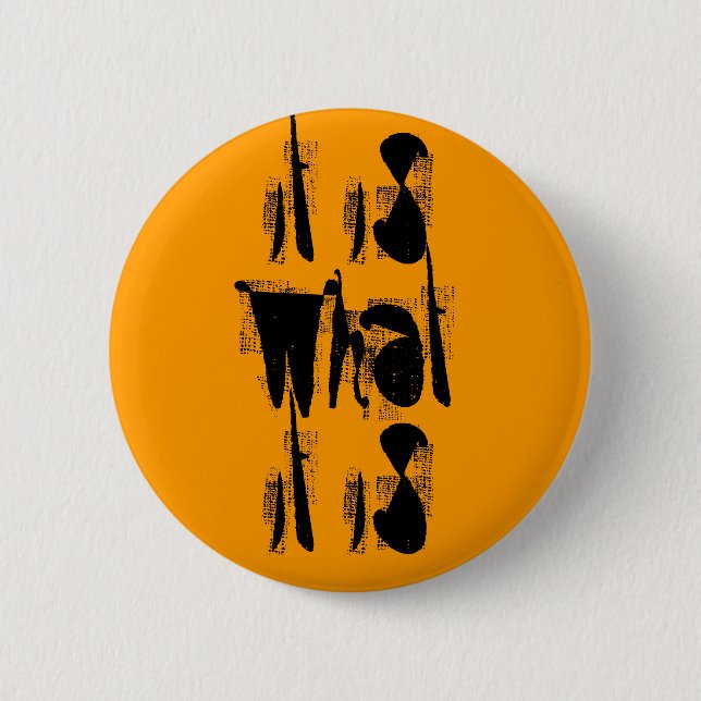 "it is what it is" Pin (Front)