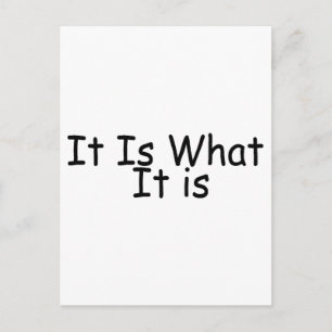 It Is What It Is Postcard