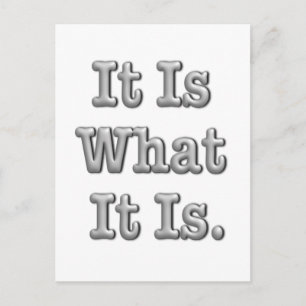 It Is What It Is Postcard