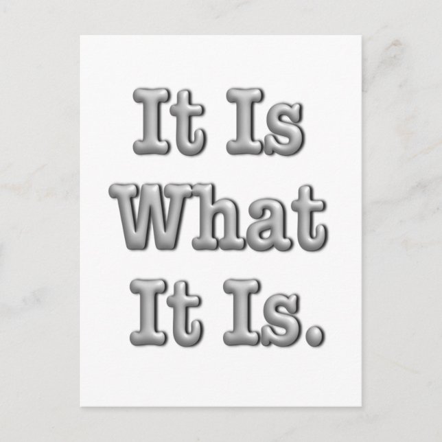 It Is What It Is Postcard (Front)