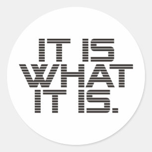 It Is What It Is Products & Designs! Classic Round Sticker