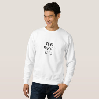 IT IS WHAT IT IS Shirt