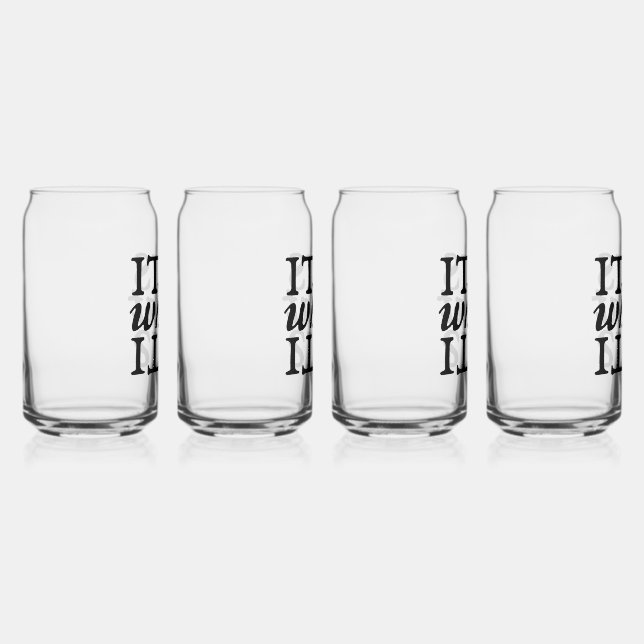 "It Is What It Is" Typography Can Glass (Front)