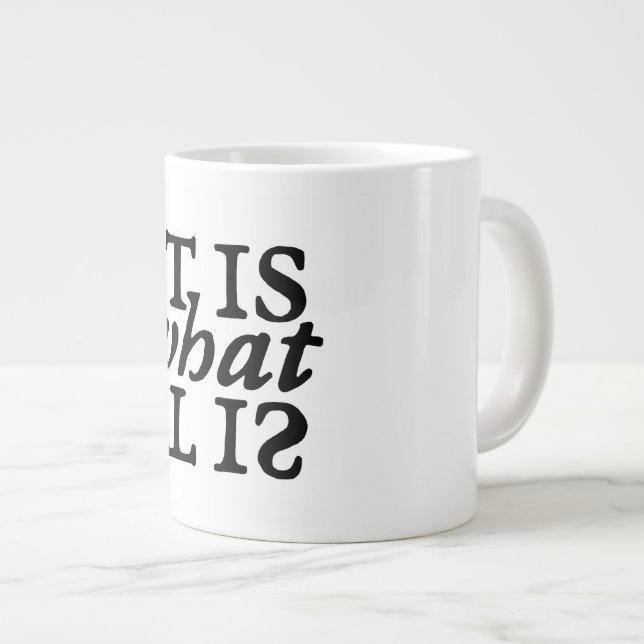 "It Is What It Is" Typography Large Coffee Mug (Front Right)