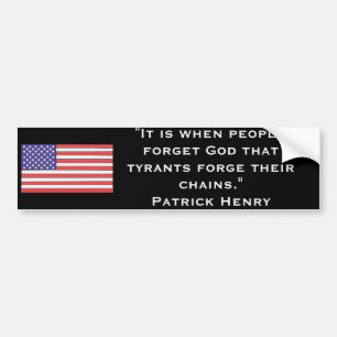 "It is when people forget God that tyrants forge t Bumper Sticker