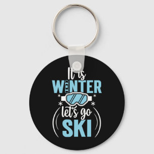 It Is Winter Lets Go Skiing Key Ring