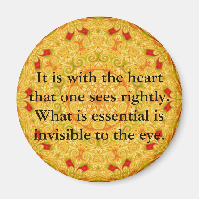 It is with the heart that one sees rightly...... magnet (Front)