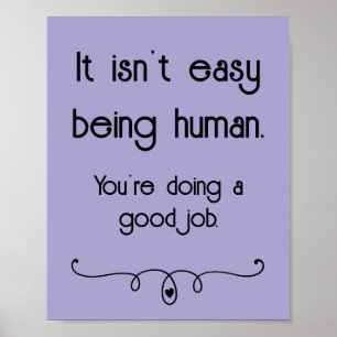 It Isn't Easy Being Human Good Job Poster