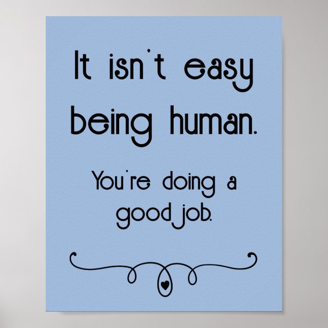 It Isn't Easy Being Human Good Job Poster (Front)