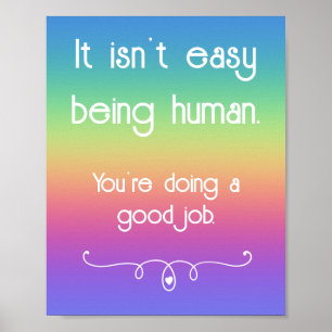 It Isn't Easy Being Human Good Job Rainbow Poster