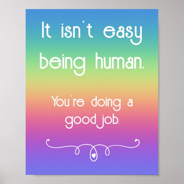 It Isn't Easy Being Human Good Job Rainbow Poster (Front)