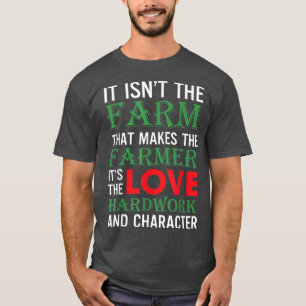 It Isnt The Farm That Makes The Farmer Png T-Shirt