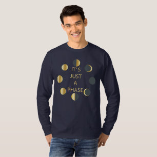 It' Just A Phase T-Shirt