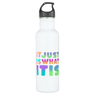 It Just Is, What It Is   Funny Quote 710 Ml Water Bottle