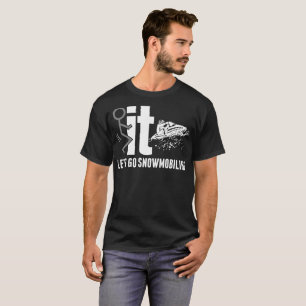 It Lets Go Snowmobiling Tshirt