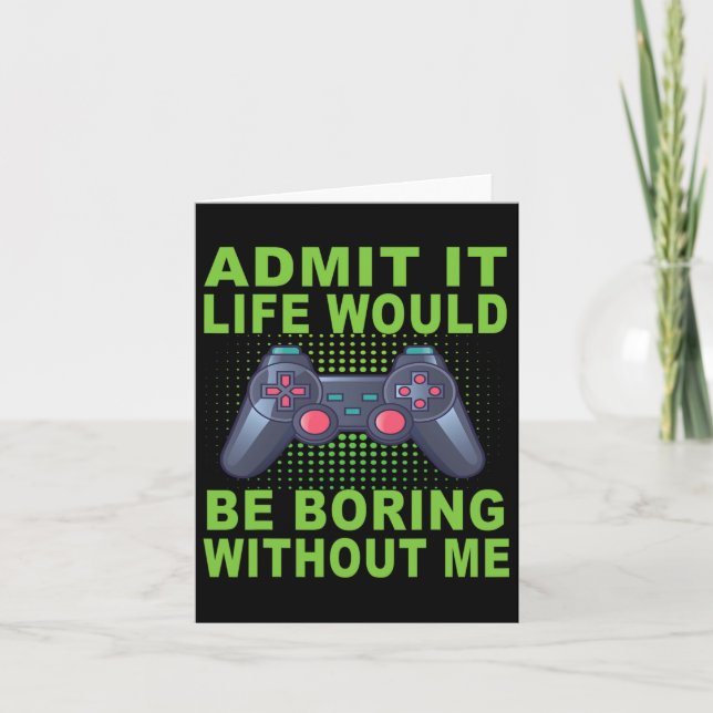 It Life Would Be Boring Without Me  Card (Front)