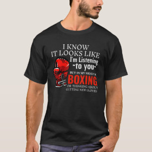 It Looks Like I'm Listening To You Boxing  Boxer G T-Shirt