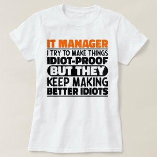 It Manager I Try To Make Things Funny Sayings T-Shirt