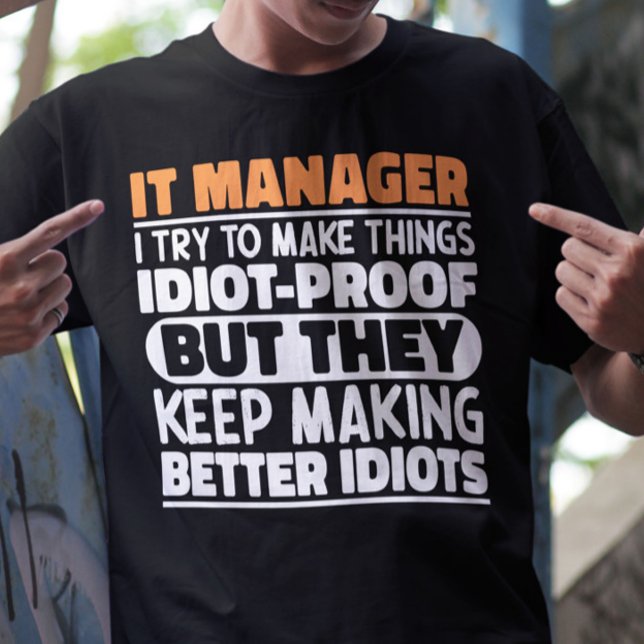 It Manager I Try To Make Things Funny Sayings T-Shirt (Creator Uploaded)