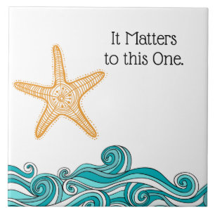 It Matters to This One Starfish Tile