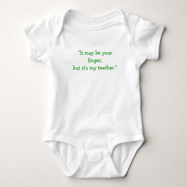 "It may be your finger, but it's my teether." Baby Bodysuit (Front)