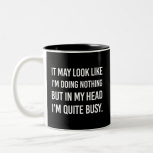It May Look Like I'm Doing Nothing.. Two-Tone Coffee Mug