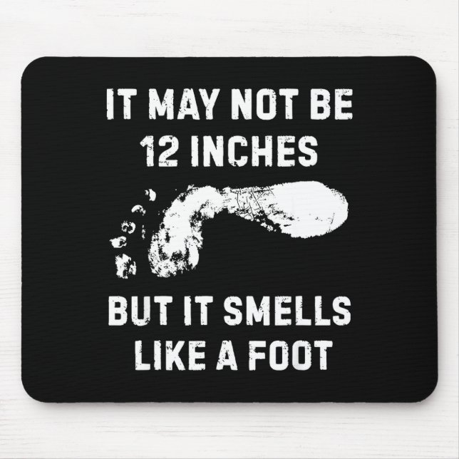 It May Not Be 12 Inches But It Smells Like A Foot  Mouse Mat (Front)