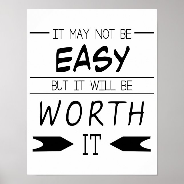 It May Not Be Easy, But It Will Be Worth It, Quote Poster (Front)