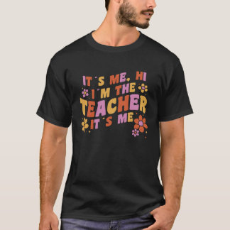 It Me Hi I m The Teacher It Me Quotes Teacher 1 T-Shirt
