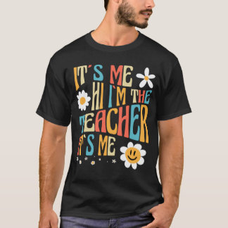 It Me Hi I m The Teacher It Me Quotes Teacher T-Shirt
