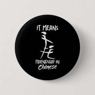 It Means Friendship In Chinese Funny Sarcasm Meme  6 Cm Round Badge