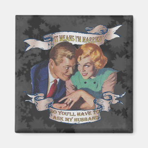 It means I'm married, ask my husband Magnet