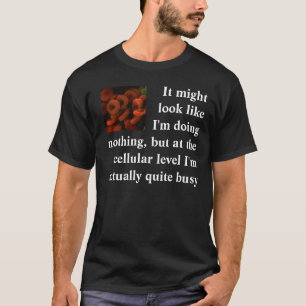  It might look like I'm doing nothing... T-Shirt