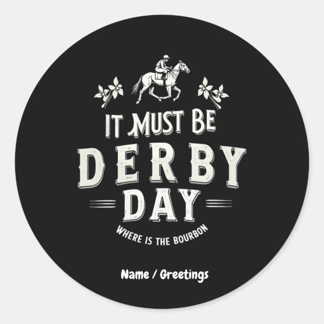It Must Be Derby Day Nice Hat Where Is Bourbon Classic Round Sticker (Front)