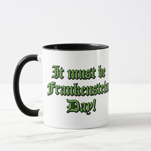 It Must Be Frankenstein Day Mug (Left)