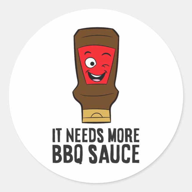It Needs More Bbq Sauce Funny Byrbecue Sauce  Classic Round Sticker (Front)