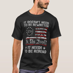 It Needs To Be Reread We The People 1776 American T-Shirt