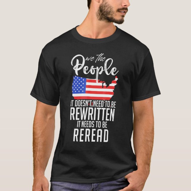 It Needs To Be Reread We The People Patriotic US 1 T-Shirt (Front)