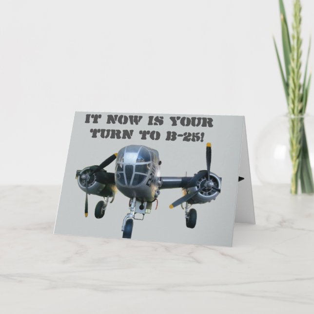 It now is your turn to B-25! Card (Front)
