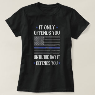 It Offends You Until It Defends You American Flag  T-Shirt
