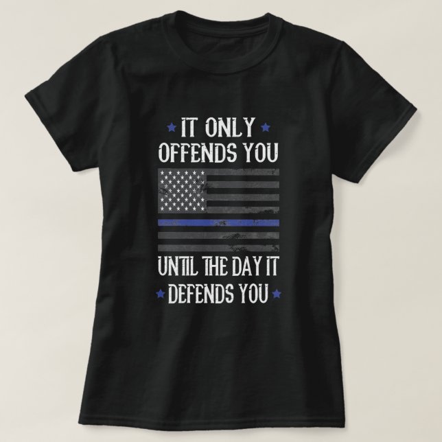 It Offends You Until It Defends You American Flag  T-Shirt (Design Front)